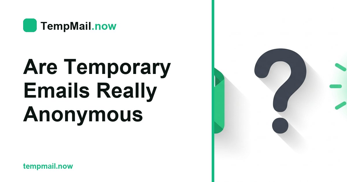 Are Temporary Emails Really Anonymous