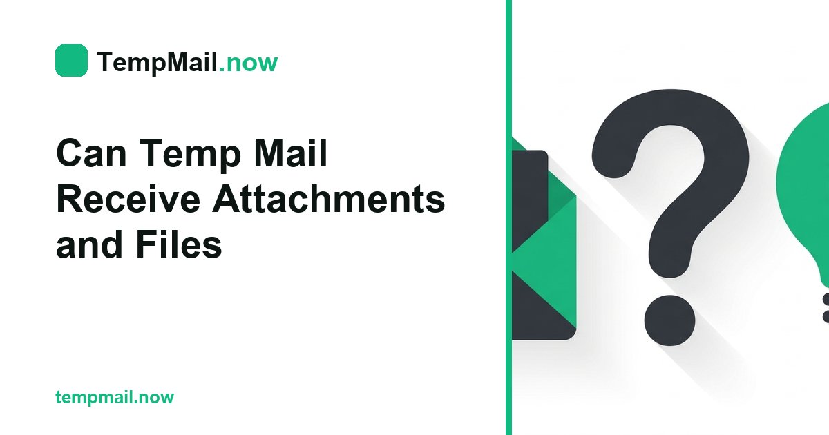 Can Temp Mail Receive Attachments and Files