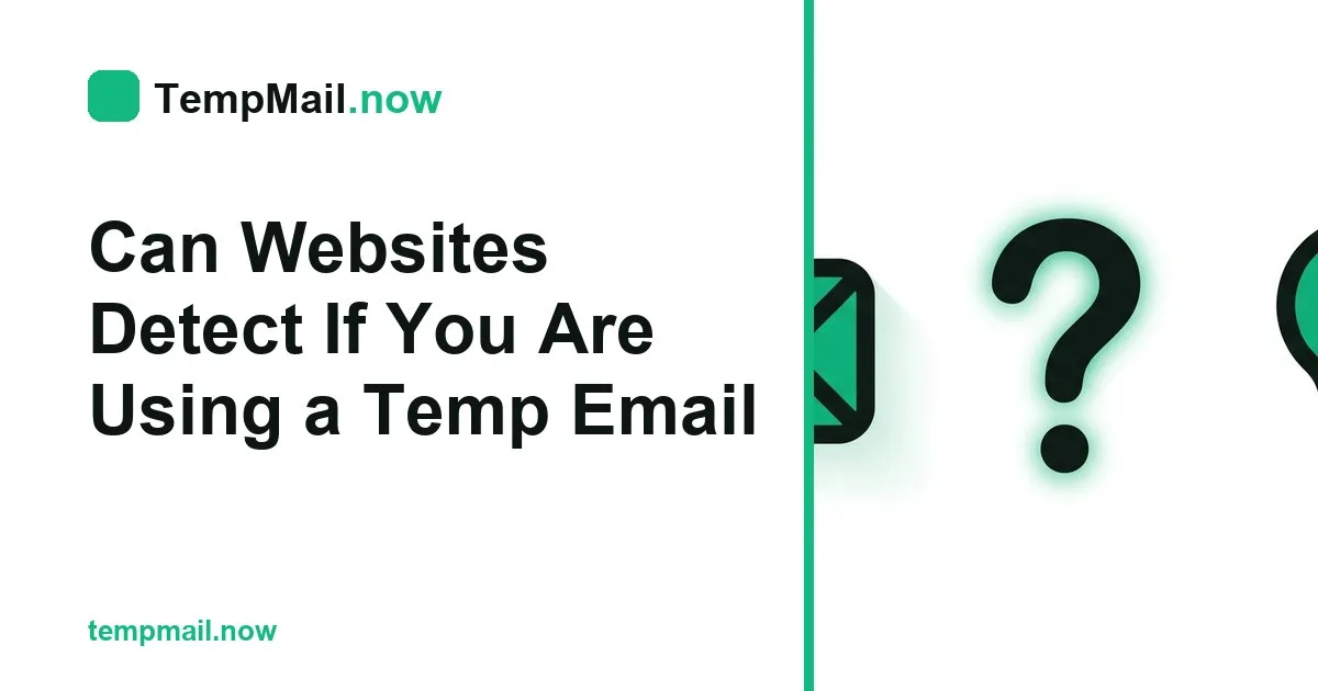 Can Websites Detect If You Are Using a Temp Email