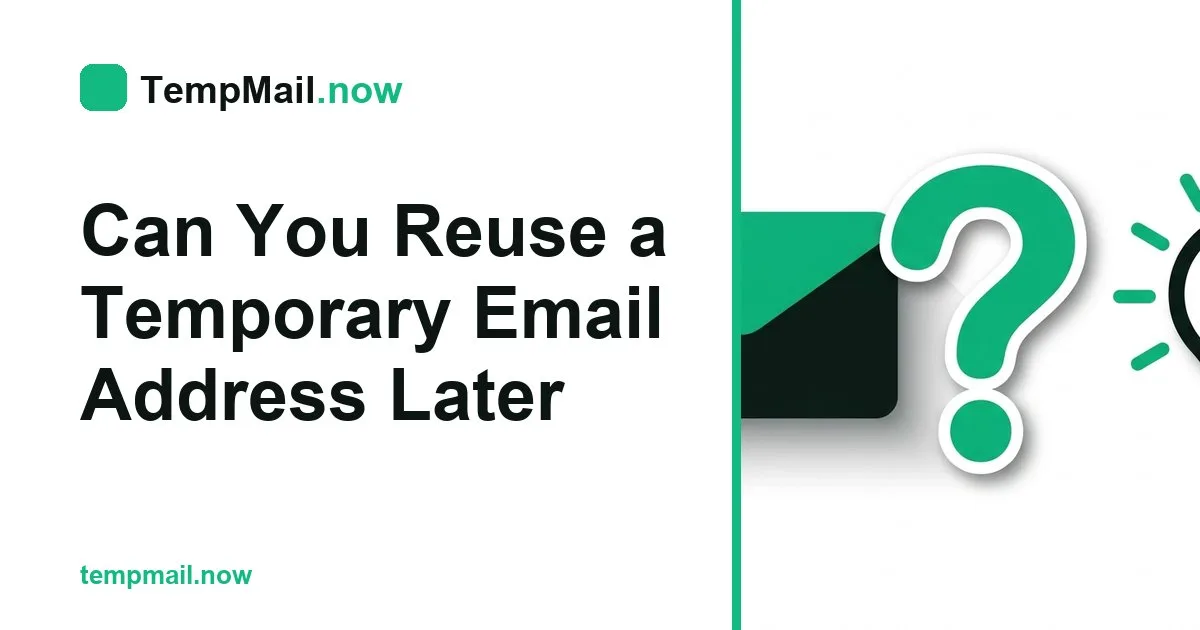Can You Reuse a Temporary Email Address Later