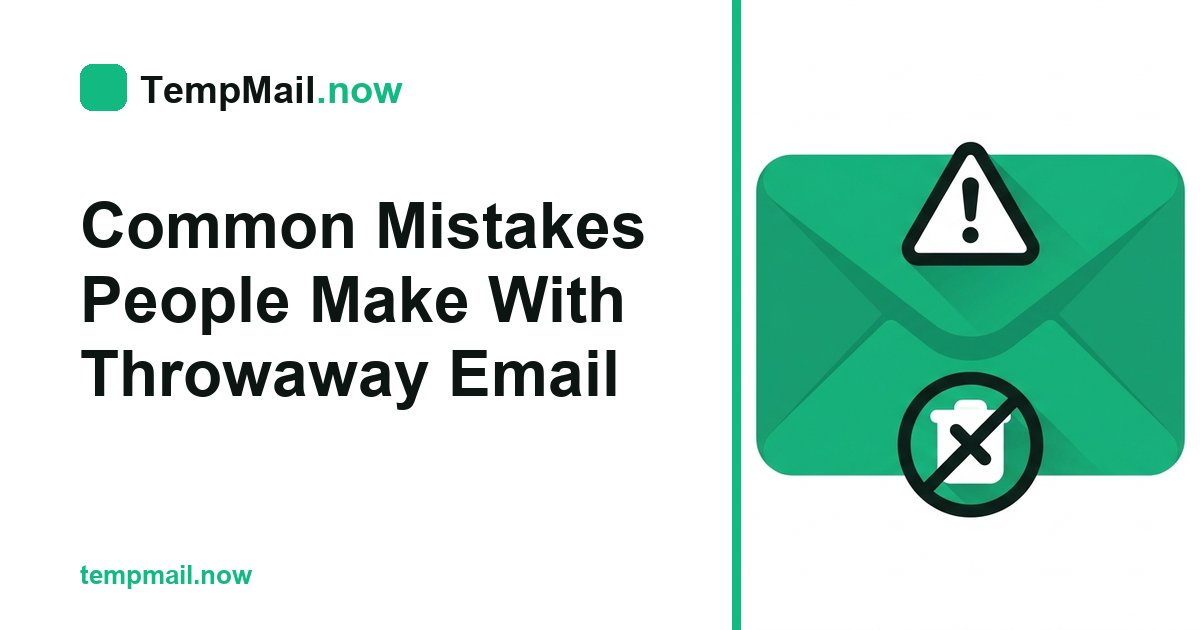 Common Mistakes People Make With Throwaway Email