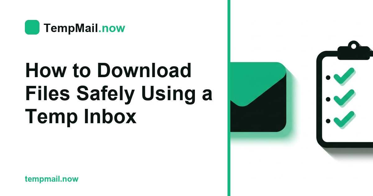 How to Download Files Safely Using a Temp Inbox