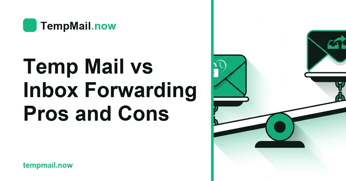 Temp Mail vs Inbox Forwarding Pros and Cons