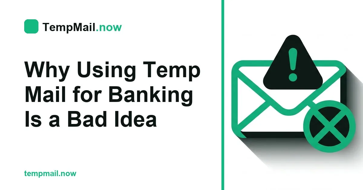 Why Using Temp Mail for Banking Is a Bad Idea